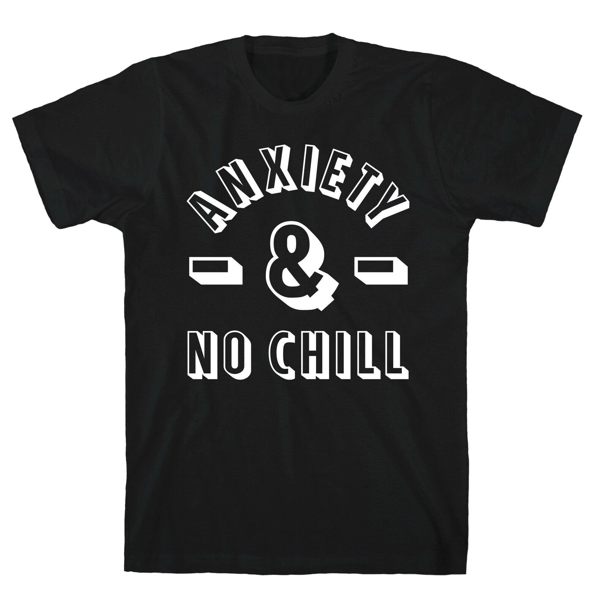 Anxiety And No Chill T-Shirt